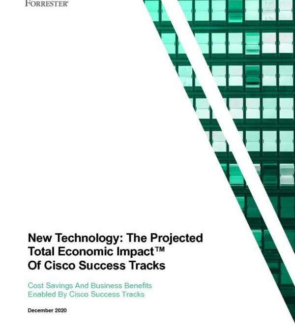 New Technology: The Projected Total Economic Impact™ of Cisco Success Tracks 